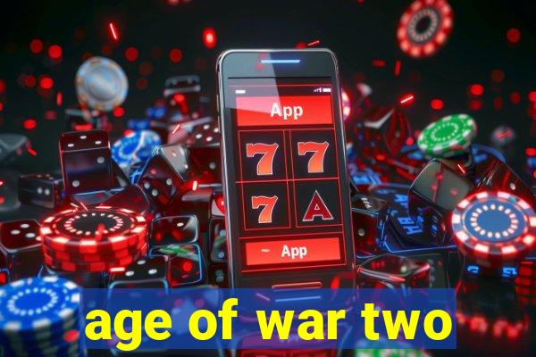 age of war two